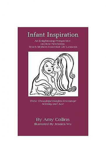 Infant Inspiration: An Enlightening Perspective on How Newborns Teach Mothers Essential Life Lessons