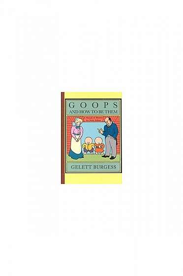 Coperta cărții Goops and How to Be Them: A Manual of Manners for Polite Infants