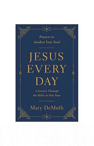 Jesus Every Day: Prayers to Awaken Your Soul