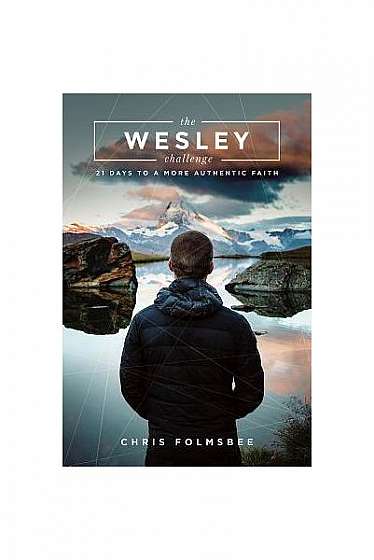 The Wesley Challenge Participant Book: 21 Days to a More Authentic Faith