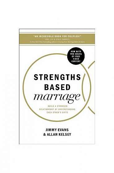 Strengths Based Marriage: Build a Stronger Relationship by Understanding Each Other's Gifts