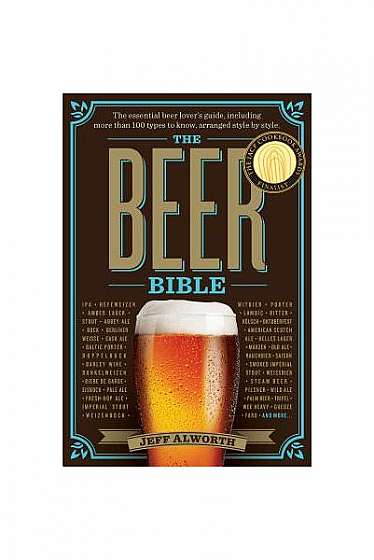 The Beer Bible: The Essential Beer Lover S Guide