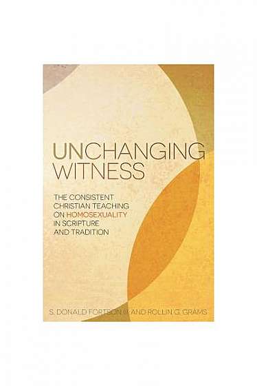Unchanging Witness: The Consistent Christian Teaching on Homosexuality in Scripture and Tradition