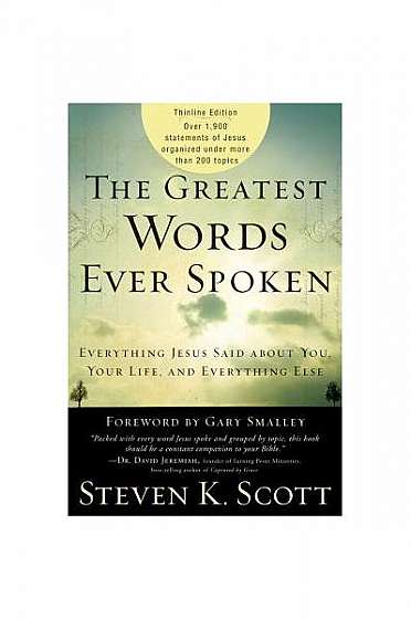 The Greatest Words Ever Spoken: Everything Jesus Said about You, Your Life, and Everything Else (Thinline Ed.)