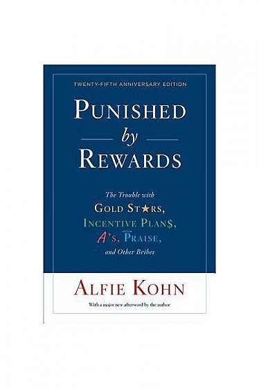 Punished by Rewards: Twenty-Fifth Anniversary Edition