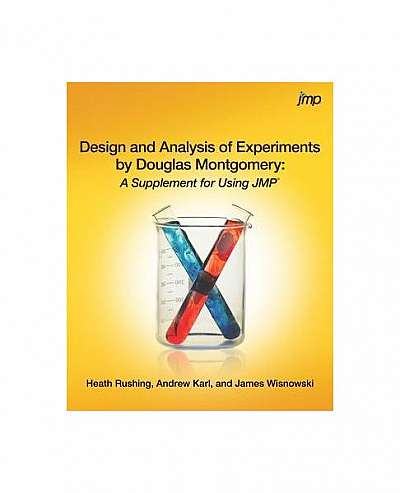 Design and Analysis of Experiments by Douglas Montgomery: A Supplement for Using Jmp