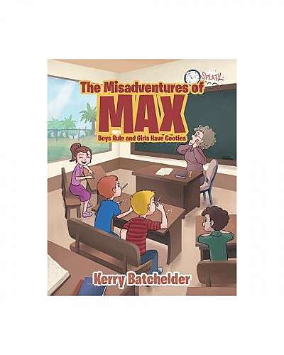 The Misadventures of Max: Boys Rule and Girls Have Cooties