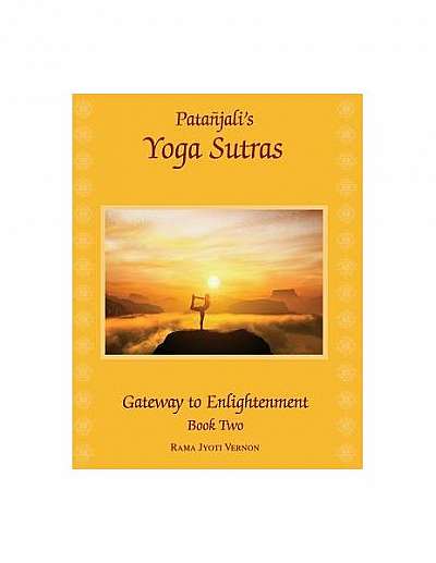 Patanjali's Yoga Sutras: Gateway to Enlightenment Book Two