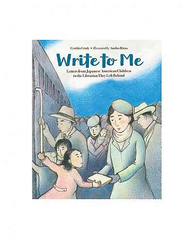 Write to Me: Letters from Japanese American Children to the Librarian They Left Behind