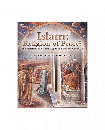 Coperta cărții Islam: Religion of Peace?: The Violation of Natural Rights and Western Cover-Up