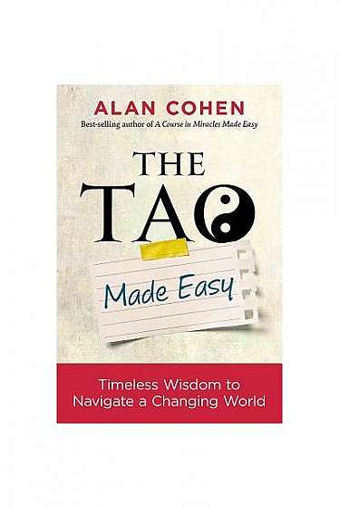 The Tao Made Easy: Timeless Wisdom to Navigate a Changing World