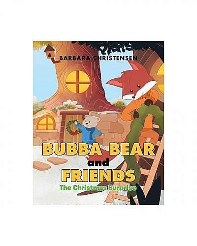 Bubba Bear and Friends: The Christmas Surprise