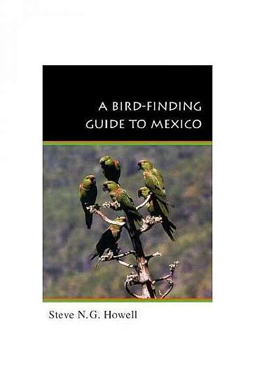 A Bird Finding Guide to Mexico