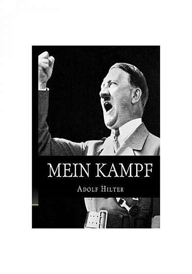 Mein Kampf: The Original, Accurate, and Complete English Translation