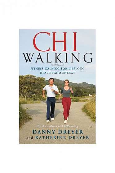 Chiwalking: The Five Mindful Steps for Lifelong Health and Energy
