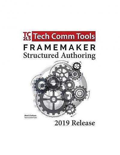 Coperta cărții FrameMaker 2019 - Structured Authoring: Updated for 2019 Release