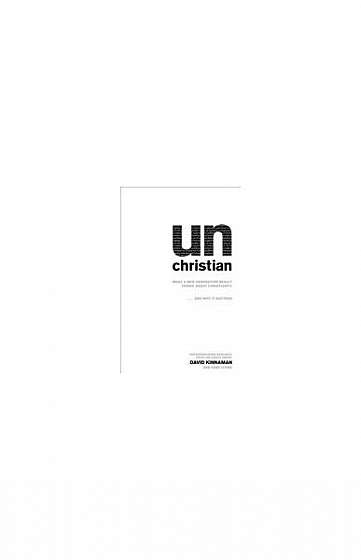 Unchristian: What a New Generation Really Thinks about Christianity... and Why It Matters