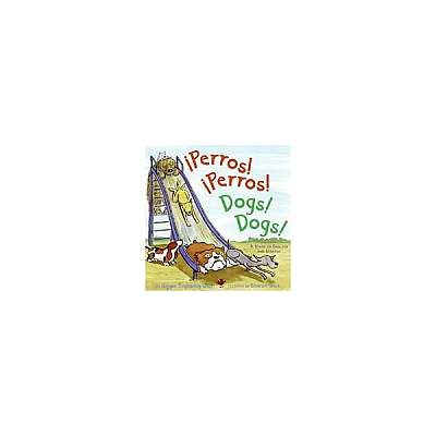 Perros! Perros!/Dogs! Dogs!: A Story in English and Spanish