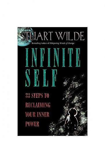 Infinite Self: 33 Steps to Reclaiming Your Inner Power