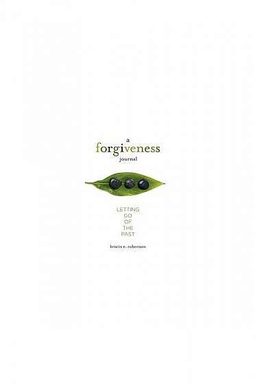 A Forgiveness Journal: Letting Go of the Past