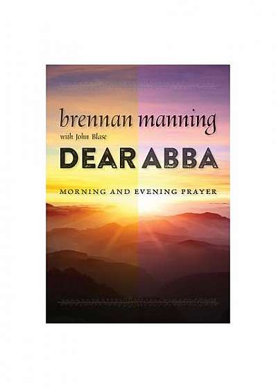 Dear Abba: Morning and Evening Prayer