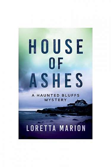 Coperta cărții House of Ashes: A Haunted Bluffs Mystery