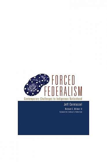Forced Federalism: Contemporary Challenges to Indigenous Nationhood