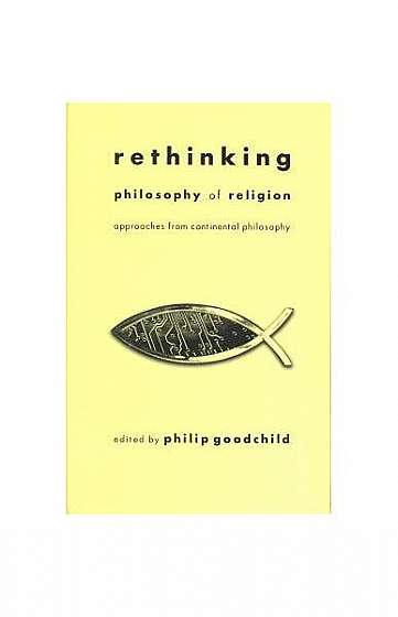 Rethinking Philosophy of Religion: Approaches from Continental Philosophy