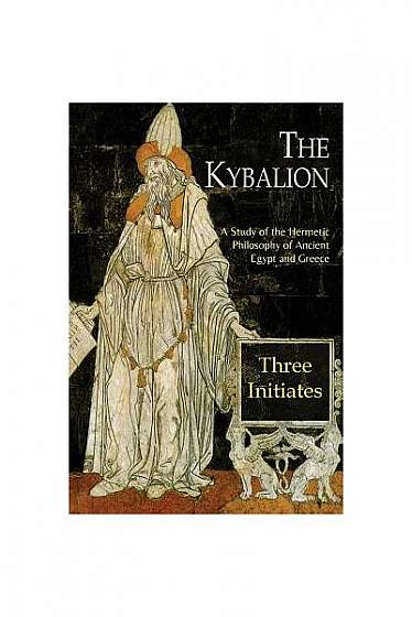 Coperta cărții The Kybalion: A Study of the Hermetic Philosophy of Ancient Egypt and Greece