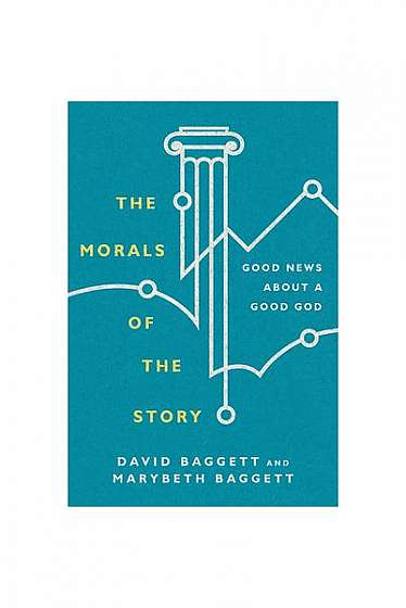 Coperta cărții The Morals of the Story: Good News about a Good God