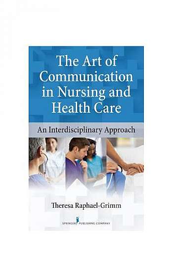 The Art of Communication in Nursing and Health Care: An Interdisciplinary Approach