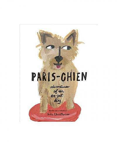 Paris-Chien: Adventures of an Ex-Pat Dog