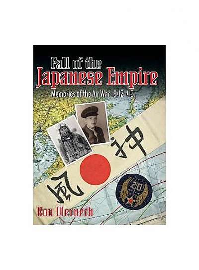 Fall of the Japanese Empire: Memories of the Air War 1942-45