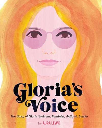 Coperta cărții Gloria's Voice: The Story of Gloria Steinem--Feminist, Activist, Leader