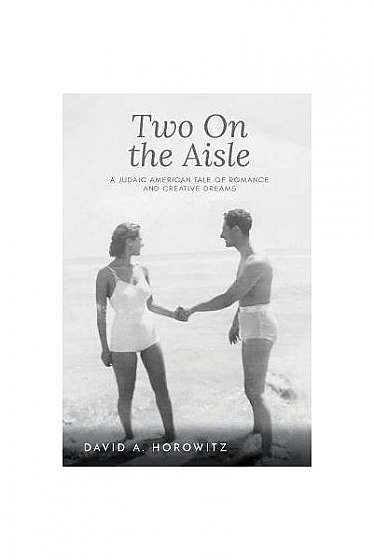 Coperta cărții Two on the Aisle: A Judaic American Tale of Romance and Creative Dreams