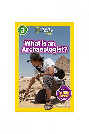Coperta cărții National Geographic Readers: What Is an Archaeologist? (L3)