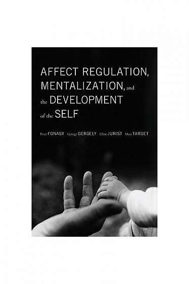 Affect Regulation, Mentalization, and the Development of the Self