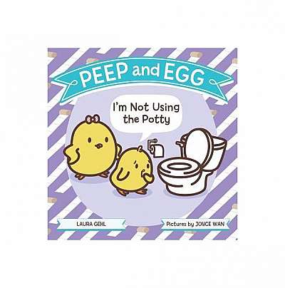 Peep and Egg: I'm Not Using the Potty