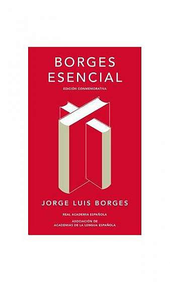 Borges Esencial. Edicion Conmemorativa / Essential Borges: Commemorative Edition