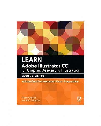 Learn Adobe Illustrator CC for Graphic Design and Illustration (2018 Release): Adobe Certified Associate Exam Preparation