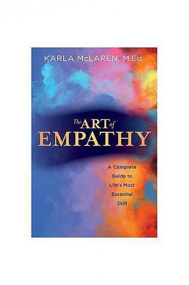 The Art of Empathy: A Complete Guide to Life's Most Essential Skill