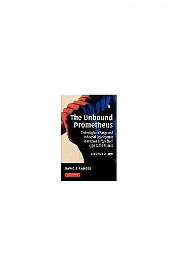 Coperta cărții The Unbound Prometheus: Technological Change and Industrial Development in Western Europe from 1750 to the Present