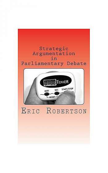 Strategic Argumentation in Parliamentary Debate