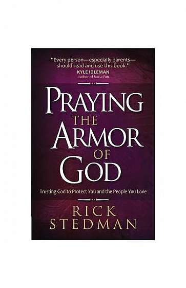 Praying the Armor of God: Trusting God to Protect You and the People You Love