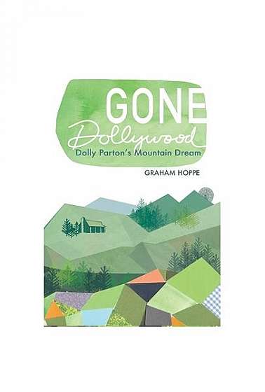 Gone Dollywood: Dolly Parton's Mountain Dream