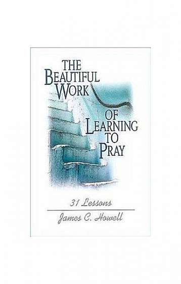 Coperta cărții The Beautiful Work of Learning to Pray