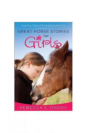 Great Horse Stories for Girls: Inspiring Tales of Friendship and Fun