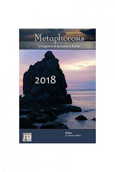Metaphorosis 2018: The Complete Stories
