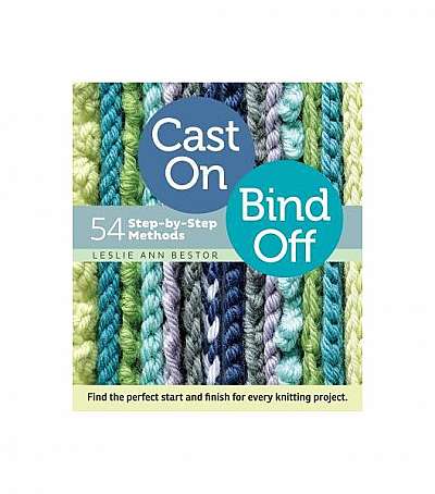 Coperta cărții Cast On, Bind Off: 54 Step-By-Step Methods