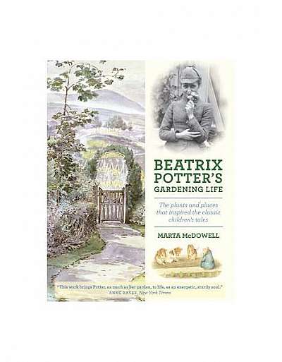 Beatrix Potter's Gardening Life: The Plants and Places That Inspired the Classic Children's Tales